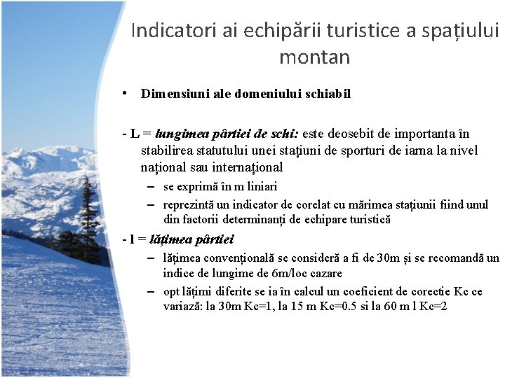 Indicatori ai echipării turistice a spațiului montan • Dimensiuni ale domeniului schiabil - L