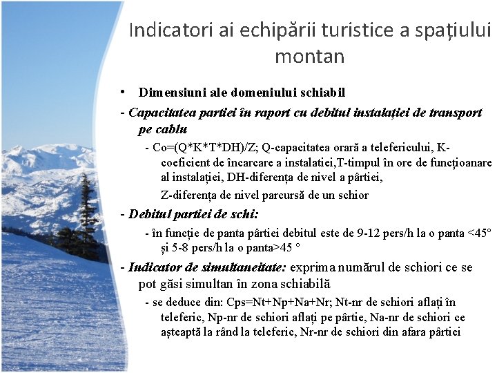 Indicatori ai echipării turistice a spațiului montan • Dimensiuni ale domeniului schiabil - Capacitatea