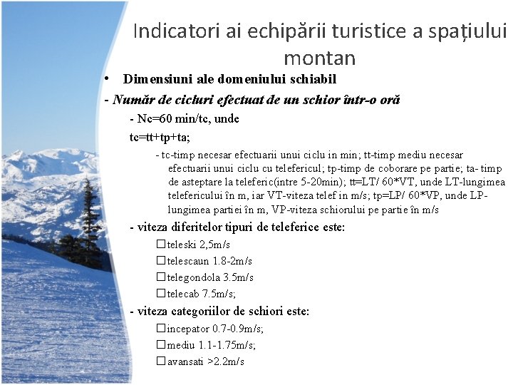 Indicatori ai echipării turistice a spațiului montan • Dimensiuni ale domeniului schiabil - Număr