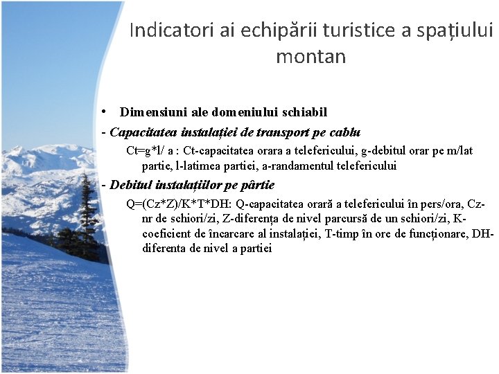 Indicatori ai echipării turistice a spațiului montan • Dimensiuni ale domeniului schiabil - Capacitatea