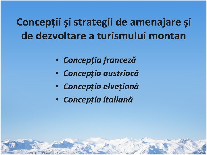 Concepții și strategii de amenajare și de dezvoltare a turismului montan • • Concepția