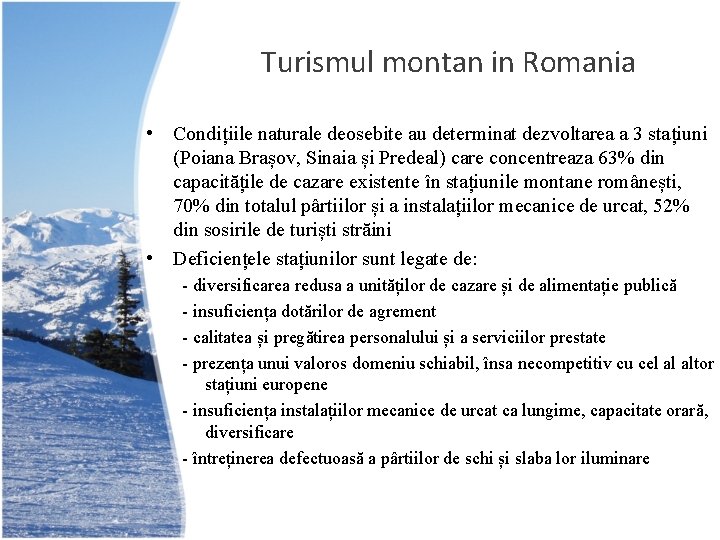 Turismul montan in Romania • Condițiile naturale deosebite au determinat dezvoltarea a 3 stațiuni