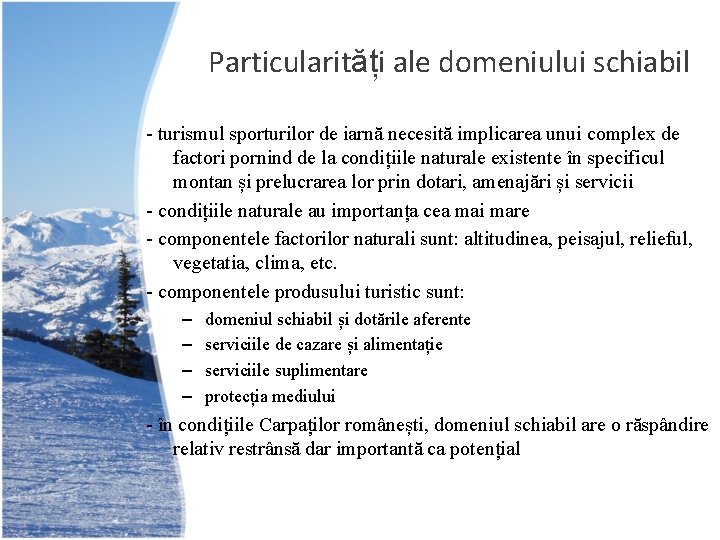 Particularități ale domeniului schiabil - turismul sporturilor de iarnă necesită implicarea unui complex de
