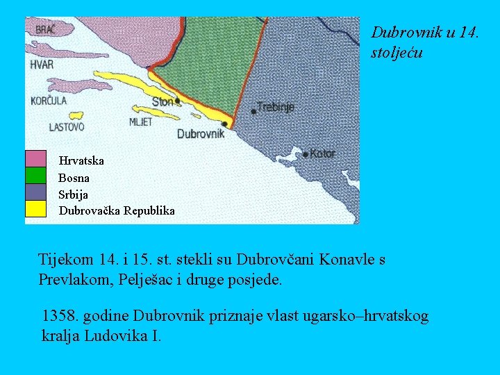 Dubrovnik u 14. stoljeću Hrvatska Bosna Srbija Dubrovačka Republika Tijekom 14. i 15. stekli