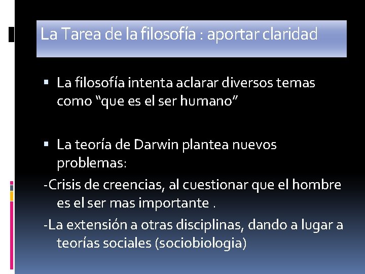 La Tarea de la filosofía : aportar claridad La filosofía intenta aclarar diversos temas La Tarea de la filosofía : aportar claridad La filosofía intenta aclarar diversos temas
