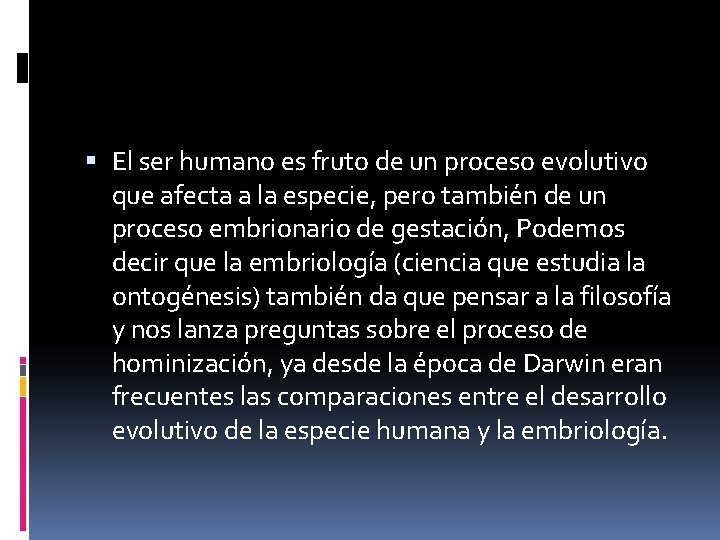  El ser humano es fruto de un proceso evolutivo que afecta a la