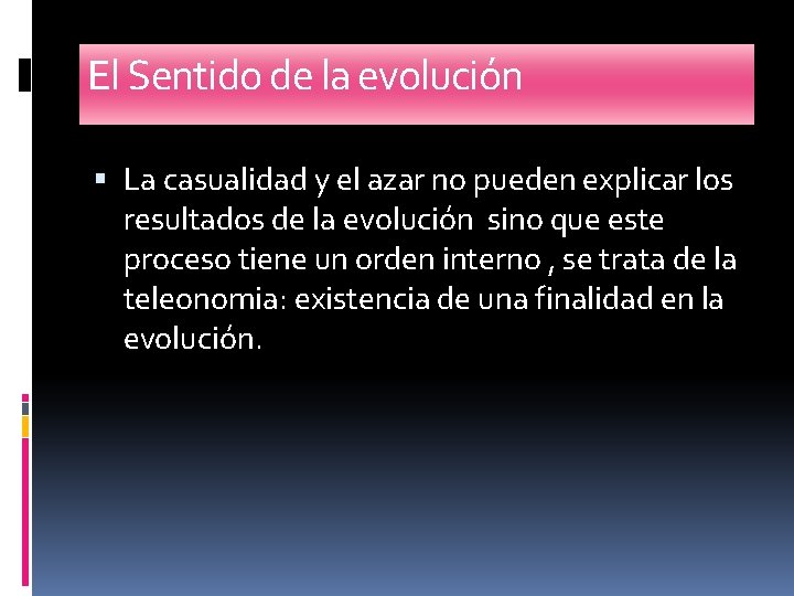 El Sentido de la evolución La casualidad y el azar no pueden explicar los El Sentido de la evolución La casualidad y el azar no pueden explicar los