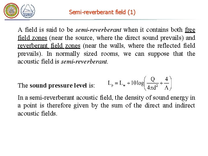Semi-reverberant field (1) A field is said to be semi-reverberant when it contains both Semi-reverberant field (1) A field is said to be semi-reverberant when it contains both
