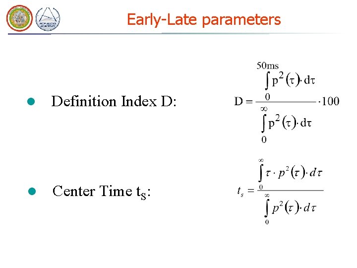 Early-Late parameters l Definition Index D: l Center Time t. S: Early-Late parameters l Definition Index D: l Center Time t. S: