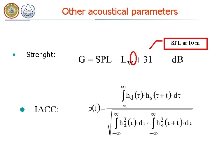 Other acoustical parameters SPL at 10 m • Strenght: l IACC: Other acoustical parameters SPL at 10 m • Strenght: l IACC: