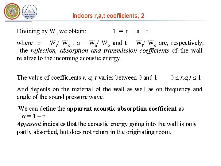 Indoors r, a, t coefficients, 2 Dividing by Wo we obtain: 1 = r Indoors r, a, t coefficients, 2 Dividing by Wo we obtain: 1 = r