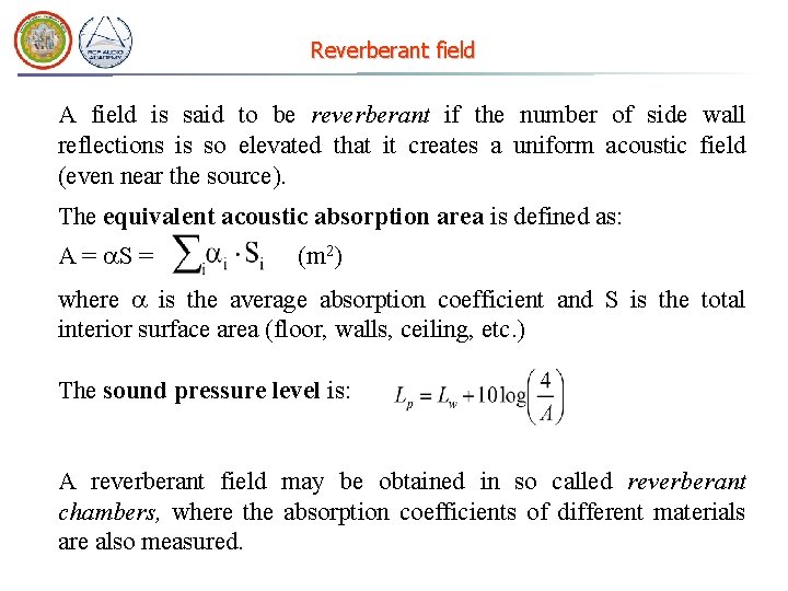 Reverberant field A field is said to be reverberant if the number of side Reverberant field A field is said to be reverberant if the number of side
