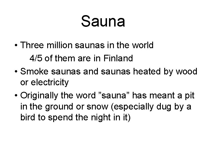 Sauna • Three million saunas in the world 4/5 of them are in Finland