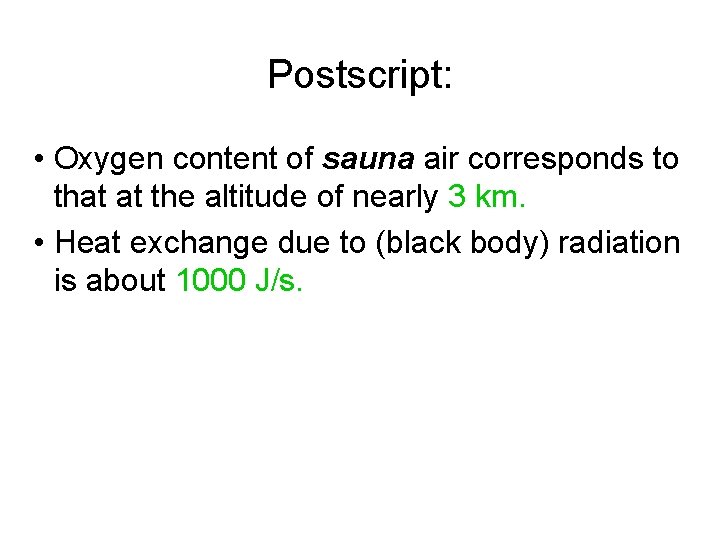 Postscript: • Oxygen content of sauna air corresponds to that at the altitude of