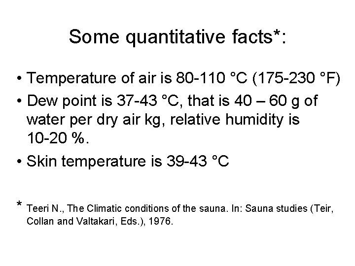 Some quantitative facts*: • Temperature of air is 80 -110 °C (175 -230 °F)