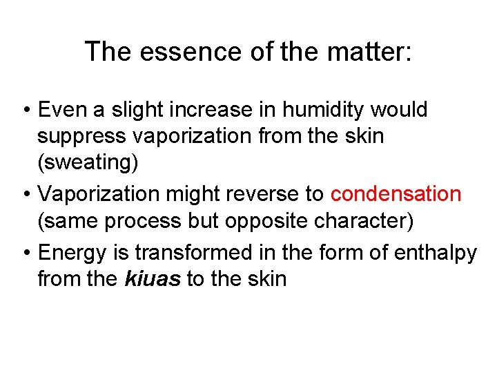 The essence of the matter: • Even a slight increase in humidity would suppress