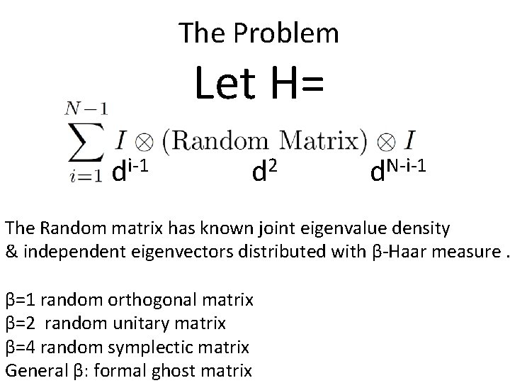 The Problem Let H= di-1 d 2 d. N-i-1 The Random matrix has known