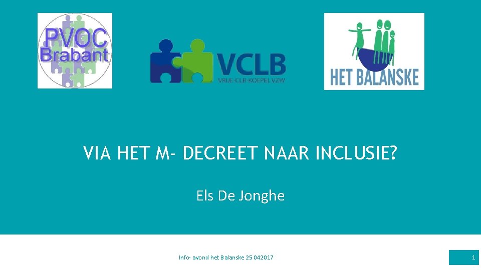 VIA HET M- DECREET NAAR INCLUSIE? Els De Jonghe Info- avond het Balanske 25