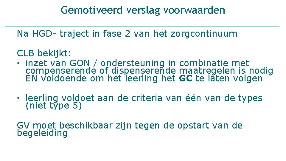 Gemotiveerd verslag voorwaarden Na HGD- traject in fase 2 van het zorgcontinuum CLB bekijkt: