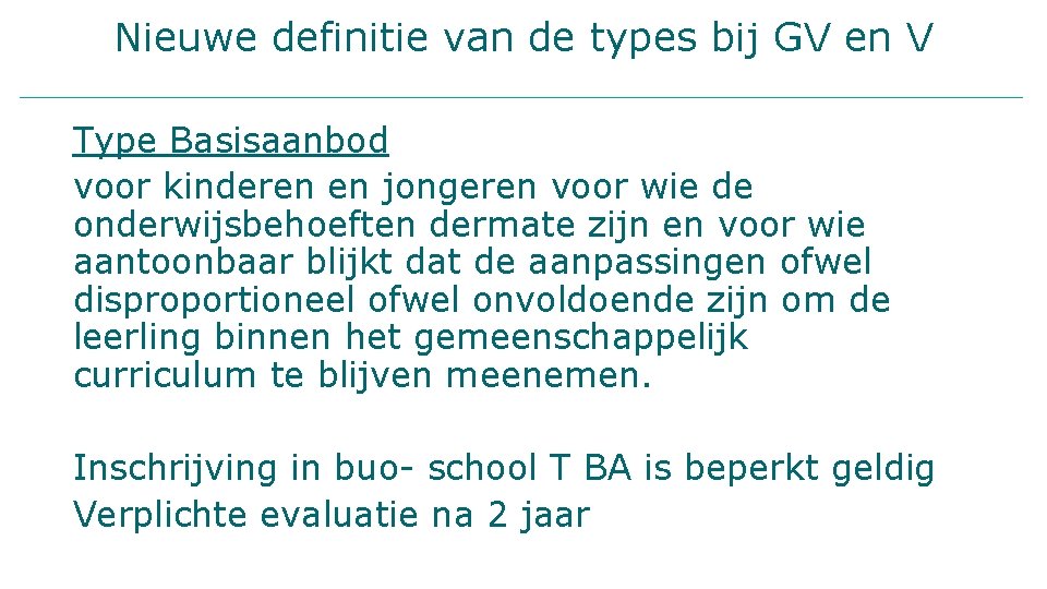 Nieuwe definitie van de types bij GV en V Type Basisaanbod voor kinderen en