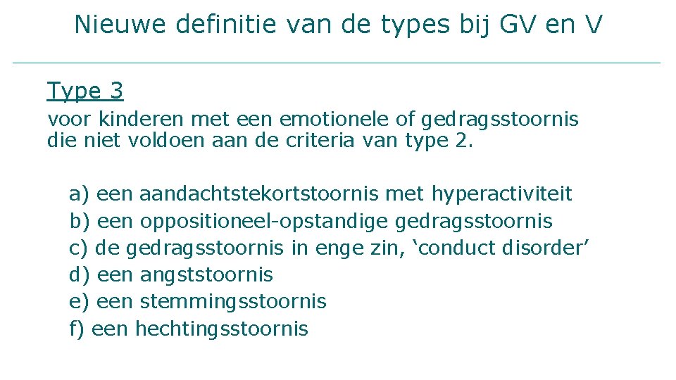 Nieuwe definitie van de types bij GV en V Type 3 voor kinderen met
