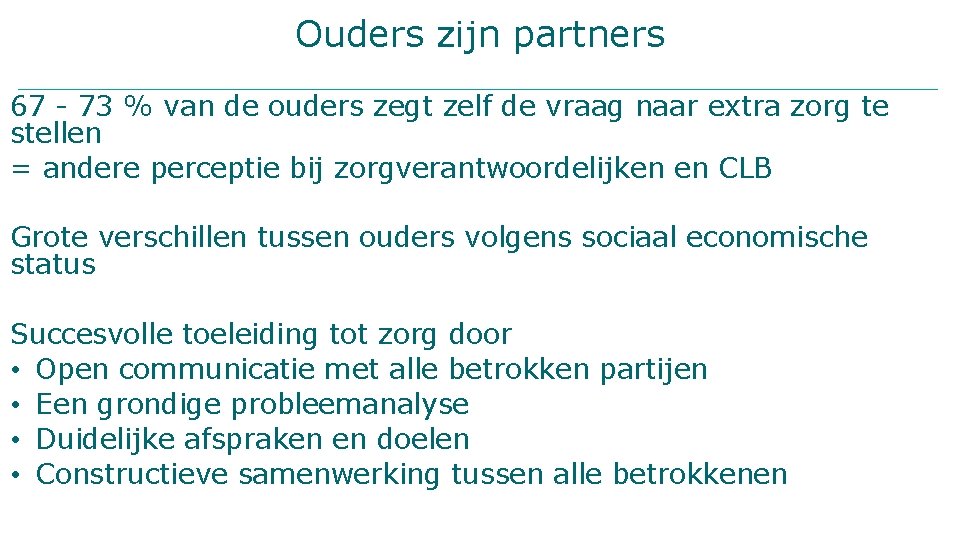 Ouders zijn partners 67 - 73 % van de ouders zegt zelf de vraag