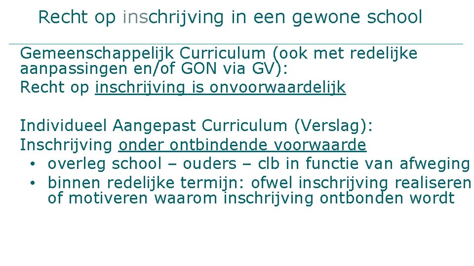 Recht op inschrijving in een gewone school Gemeenschappelijk Curriculum (ook met redelijke aanpassingen en/of