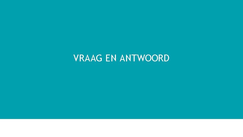 VRAAG EN ANTWOORD 