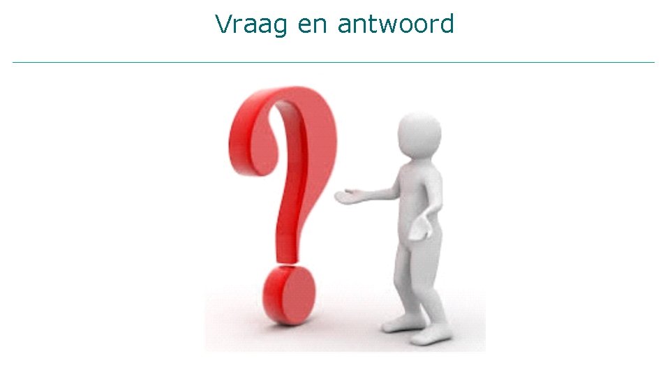 Vraag en antwoord 