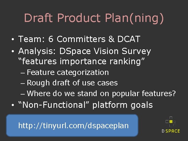 Draft Product Plan(ning) • Team: 6 Committers & DCAT • Analysis: DSpace Vision Survey