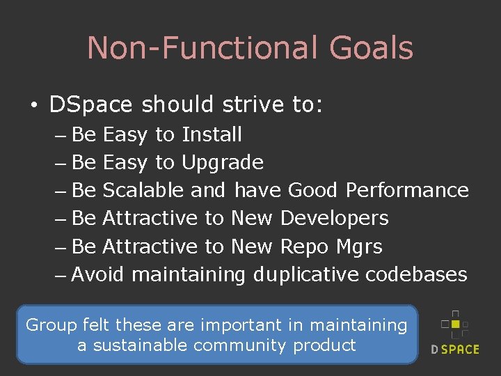 Non-Functional Goals • DSpace should strive to: – Be Easy to Install – Be