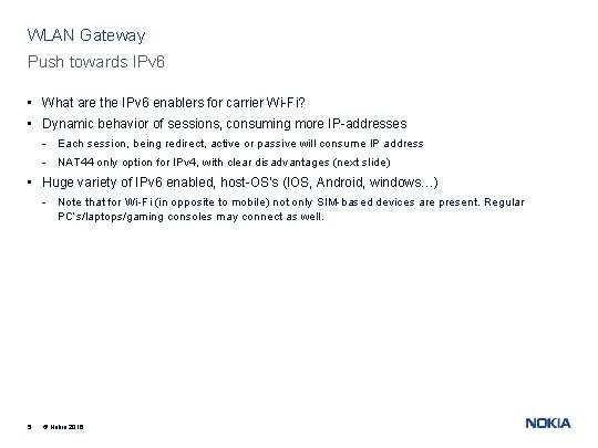 WLAN Gateway Push towards IPv 6 • What are the IPv 6 enablers for