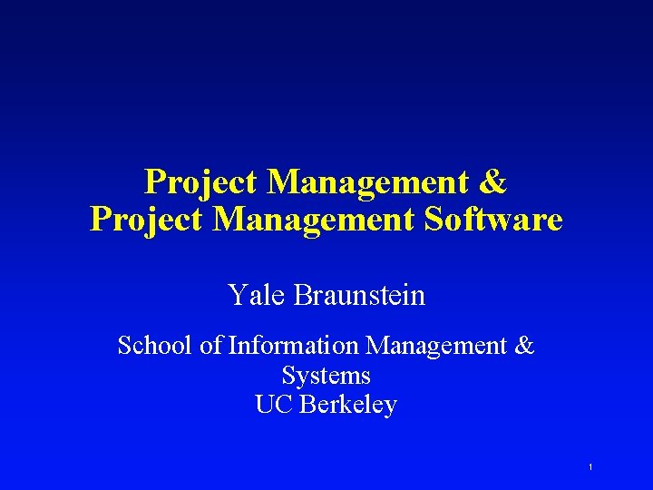 Project Management & Project Management Software Yale Braunstein School of Information Management & Systems