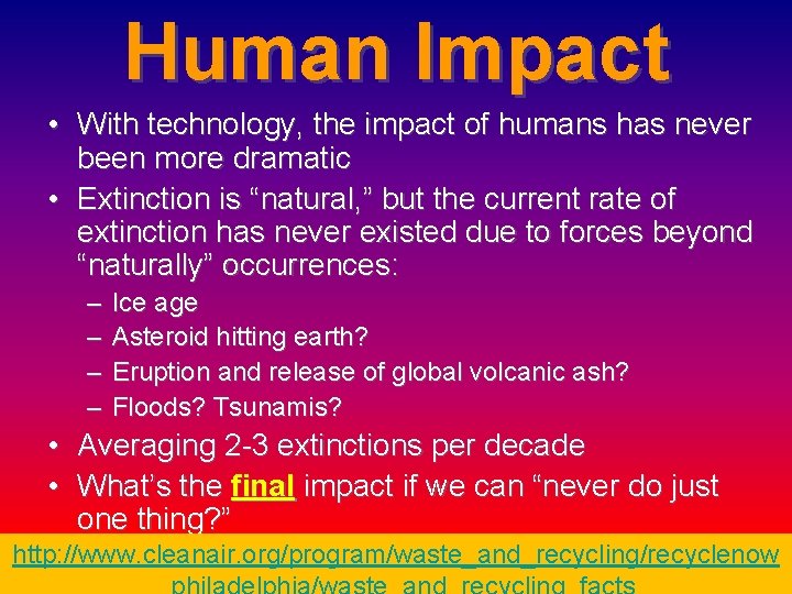 Human Impact • With technology, the impact of humans has never been more dramatic Human Impact • With technology, the impact of humans has never been more dramatic