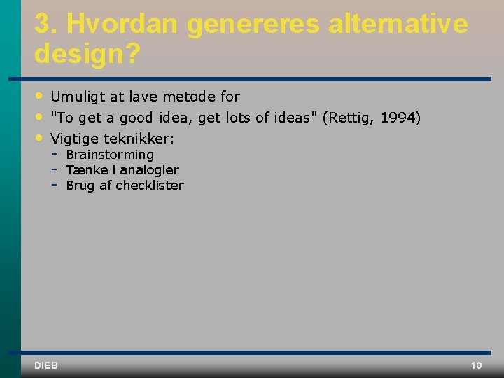 3. Hvordan genereres alternative design? • • • Umuligt at lave metode for "To