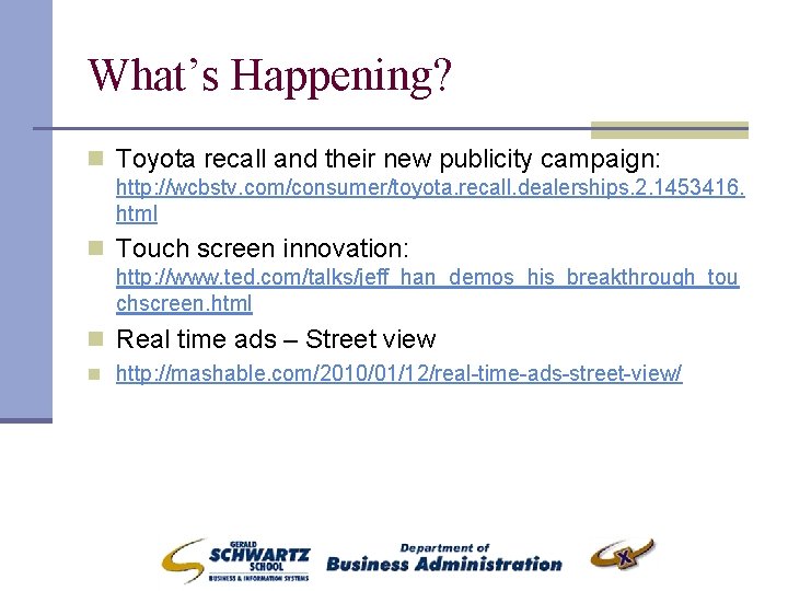 What’s Happening? n Toyota recall and their new publicity campaign: http: //wcbstv. com/consumer/toyota. recall.