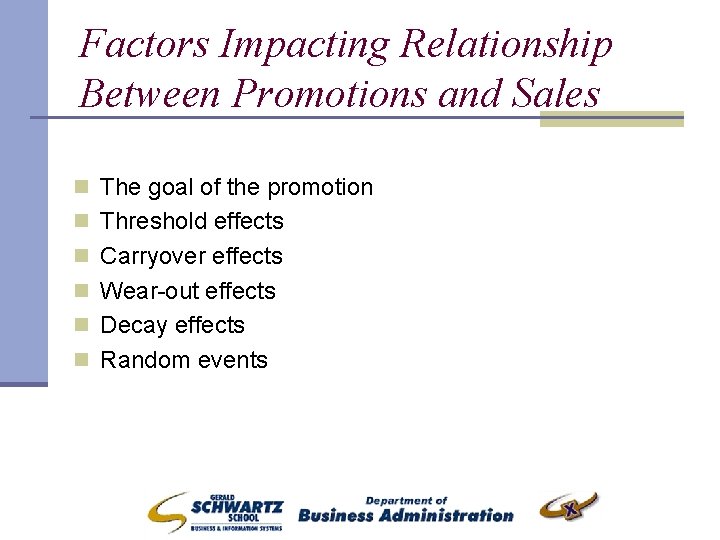 Factors Impacting Relationship Between Promotions and Sales n The goal of the promotion n