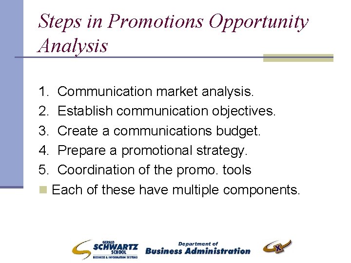 Steps in Promotions Opportunity Analysis 1. Communication market analysis. 2. Establish communication objectives. 3.