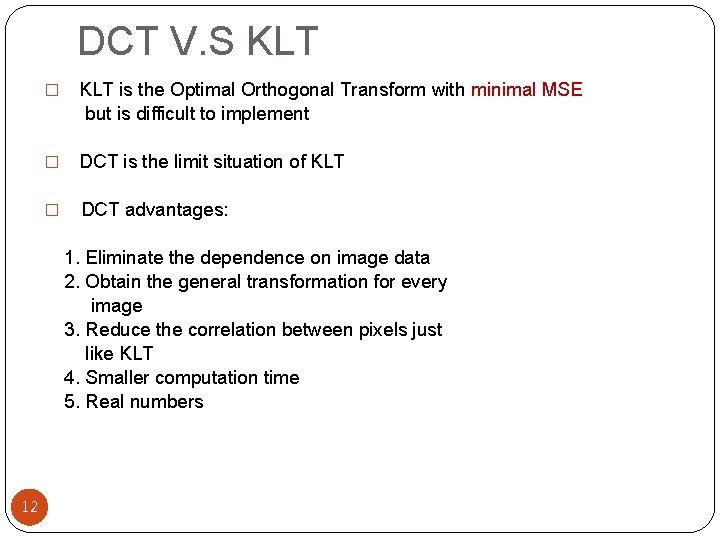  DCT V. S KLT is the Optimal Orthogonal Transform with minimal MSE but