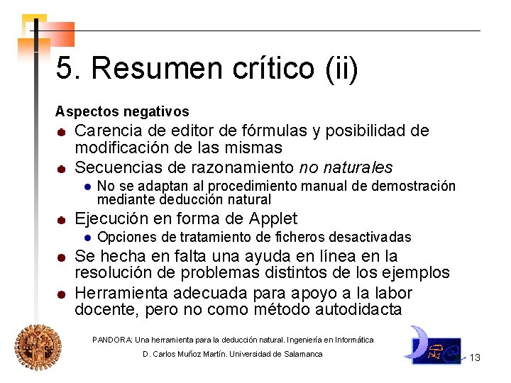 5. Resumen crítico (ii) Aspectos negativos Carencia de editor de fórmulas y posibilidad de