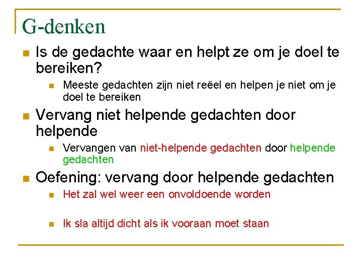 G-denken n Is de gedachte waar en helpt ze om je doel te bereiken?