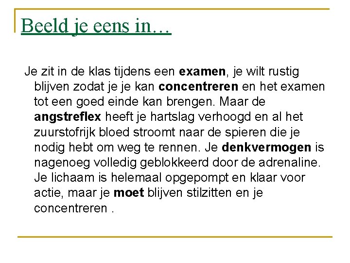 Beeld je eens in… Je zit in de klas tijdens een examen, je wilt