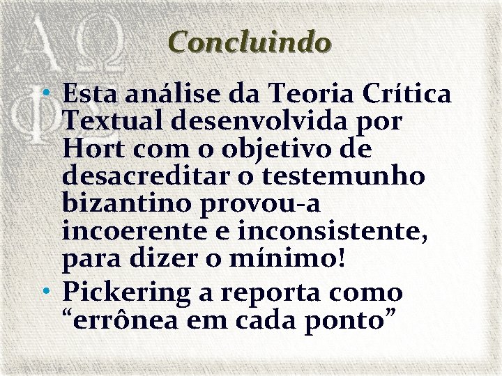 Concluindo • Esta análise da Teoria Crítica Textual desenvolvida por Hort com o objetivo