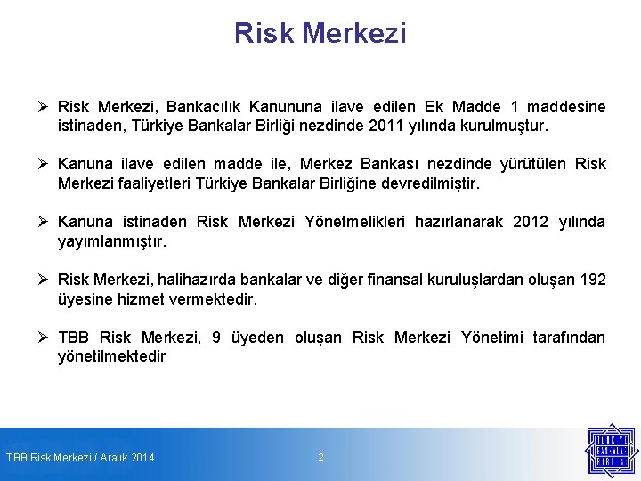Risk Merkezi Ø Risk Merkezi, Bankacılık Kanununa ilave edilen Ek Madde 1 maddesine istinaden,