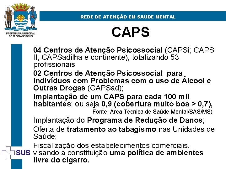 REDE DE ATENÇÃO EM SAÚDE MENTAL CAPS 04 Centros de Atenção Psicossocial (CAPSi; CAPS