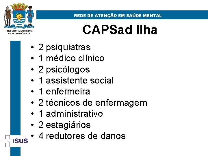 REDE DE ATENÇÃO EM SAÚDE MENTAL CAPSad Ilha • • • 2 psiquiatras 1
