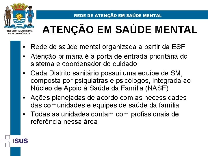 REDE DE ATENÇÃO EM SAÚDE MENTAL • Rede de saúde mental organizada a partir