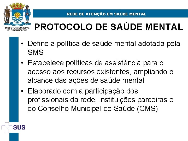 REDE DE ATENÇÃO EM SAÚDE MENTAL PROTOCOLO DE SAÚDE MENTAL • Define a política