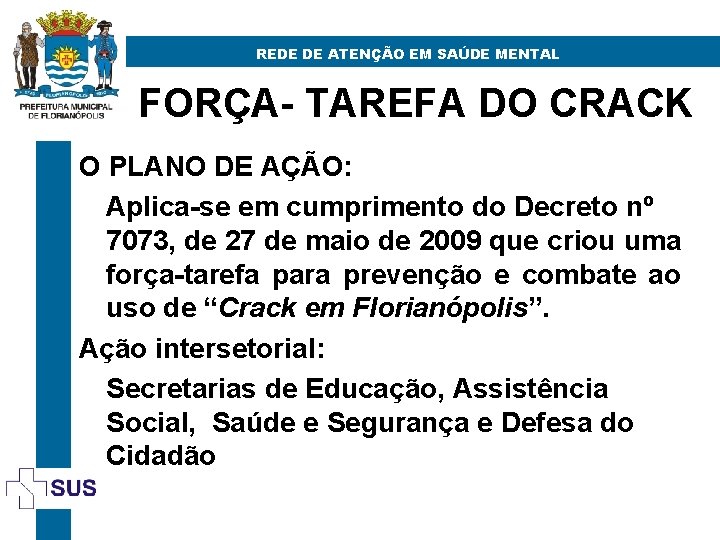 REDE DE ATENÇÃO EM SAÚDE MENTAL FORÇA- TAREFA DO CRACK O PLANO DE AÇÃO: