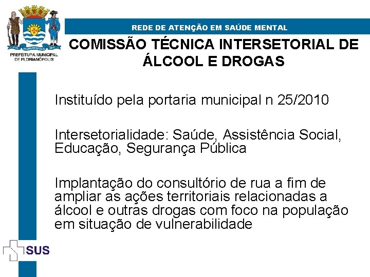 REDE DE ATENÇÃO EM SAÚDE MENTAL COMISSÃO TÉCNICA INTERSETORIAL DE ÁLCOOL E DROGAS Instituído